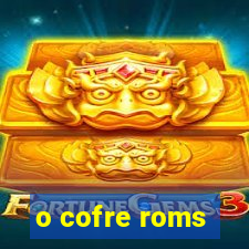 o cofre roms